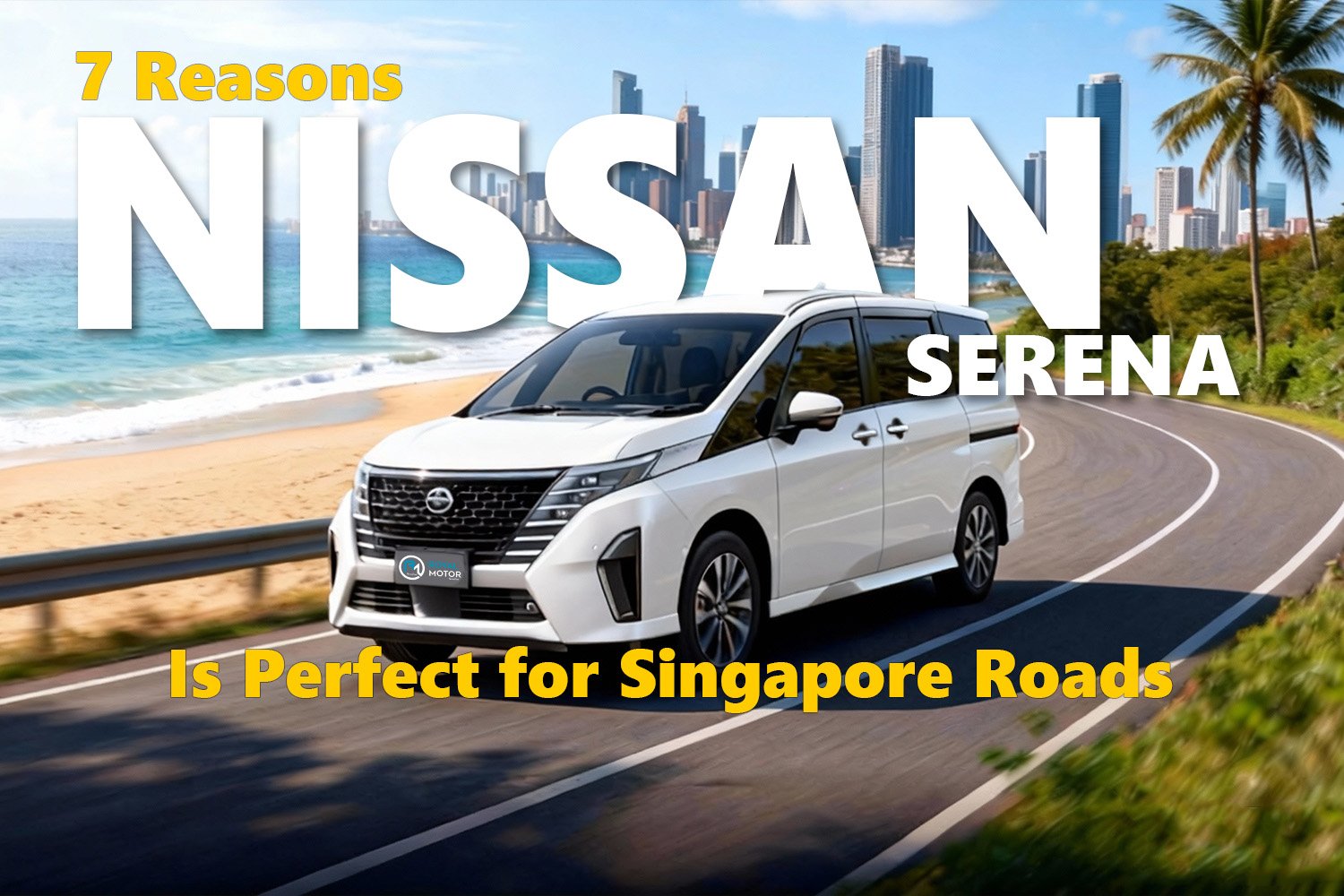 7 Reasons the Nissan Serena e-Power Highway Star Is Perfect for Singapore Roads 