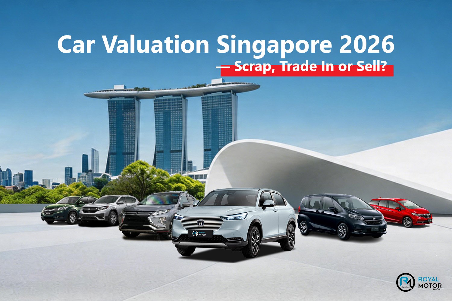 Car Valuation Singapore 2026-Scrap, Trade In or Sell